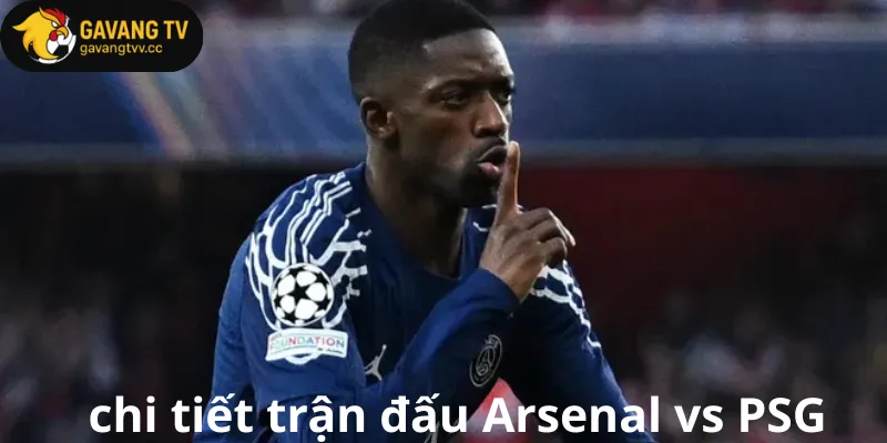 Chi tiết trận đấu Arsenal vs PSG