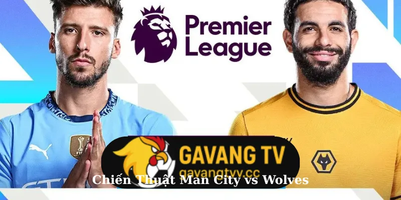 Chiến thuật hai đội Man City vs Wolves