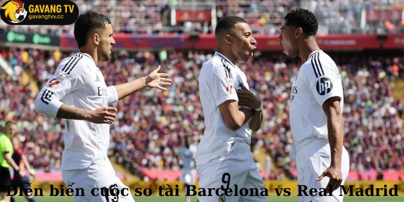 Diễn biến cuộc so tài Barcelona vs Real Madrid