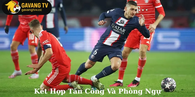 Kết Hợp Tấn Công Và Phòng Ngự